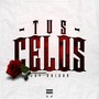 Tus Celos (Explicit)