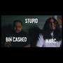 STUPID (feat. Bin.ca$hed) [Explicit]