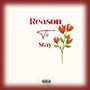 Reason to Stay (Explicit)