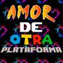 Amor De Otra Plataforma (feat. EzyProds) [Explicit]