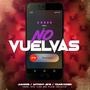 No vuelvas (feat. Anthony jeys & Young codein) [Explicit]