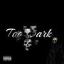 Too Dark (feat. Pro De Flex Rsa) [Explicit]