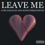 Leave Me (Explicit)