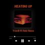 Heating Up (Explicit)