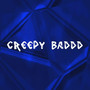 Creepy Baddd