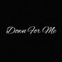 Down For Me (Explicit)