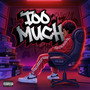 Too Much (Explicit)