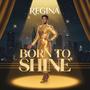 Born to Shine (feat. Regina) [Explicit]