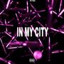 IN MY CITY (Explicit)