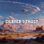 Silence I Trust