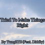 Tried To Make Things Right (Explicit)