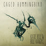 Caged Hummingbird - EP