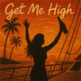Get Me High (Explicit)