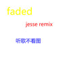 Alan Walker - Faded(Jesse.J Remix)