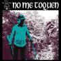 No me toquen
