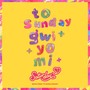 To Sunday Gwiyomi