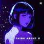 Think About U