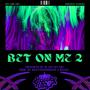 Bet On Me 2 (feat. Arcadia Studios & Day One Entertainment)