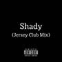 Shady (Jersey Club Mix)