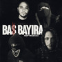 Bas Bayira (Explicit)