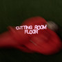 Cutting Room Floor