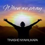 When We Pray