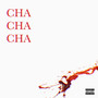 CHA CHA CHA (Explicit)