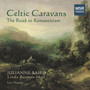 Celtic Caravans - The Road To Romanticisim