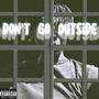 Don’t Go Outside (Explicit)