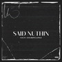 Said Nuthin (Explicit)