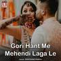 Gori Hant Me Mehendi Laga Le