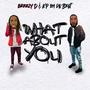 What About You (feat. KpOnDaBeat) [Explicit]