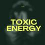 Toxic Energy (Explicit)