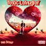 TOXIC LOVERBOY (Explicit)