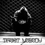 Trust Nobody (Explicit)