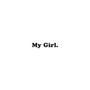 My Girl (Explicit)