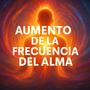 Aumento de la frecuencia del alma