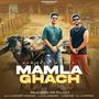 Mamla Ghach (feat. Piyush Bhati)