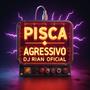 Pisca Agressivo (Explicit)