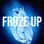 Froze Up (Explicit)