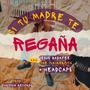 Si tu madre te regaña (feat. Headcaps & Paronia Records) [Explicit]