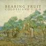 Bearing Fruit (Colossians 1:3-8)