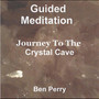 Guided Meditation, Journey to the Crystal Cave