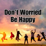 Don´T Worried Be Happy