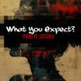 What You Expect?