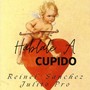 Háblale A Cupido