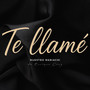 Te Llamé