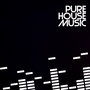 Pure House Music