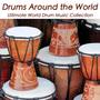 Drums Around the World: African, Oriental Taiko, Caribbean and Native American Music, Ultimate World