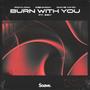 Burn With You (feat. Zev)